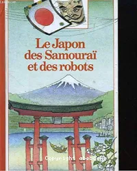 Japon des samouraï et des robots (Le)