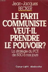 Parti communiste veut-il prendre le pouvoir ? (Le)