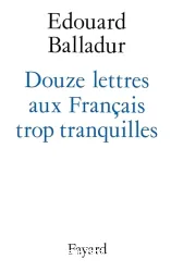 Douze lettres aux Français trop tranquilles