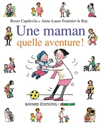 Une maman, quelle aventure !