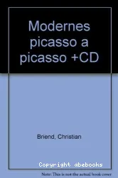 Les modernes, de Picasso à Picasso