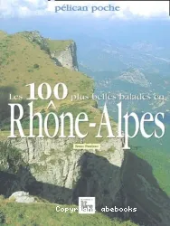 100 plus belles balades en Rhône-Alpes (Les)