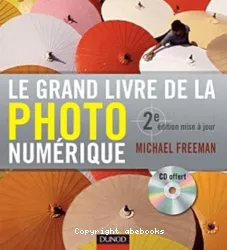 Le grand livre de la photo numérique - 2e édition