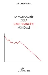 Face cachée de la crise financière mondiale (La)