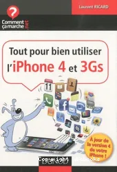 Tout pour bien utiliser l'iPhone 4 et 3Gs