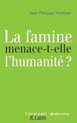 Famine menace-t-elle l'humanité ? (La)