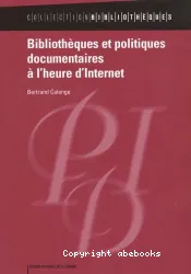 Bibliothèques et politiques documentaires à l'heure d'Internet