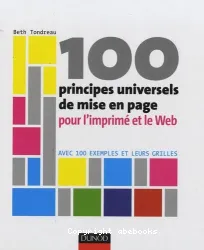 100 principes universels de mise en page pour l'imprimé et le Web