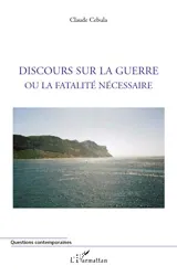 Discours sur la guerre ou La fatalité nécessaire