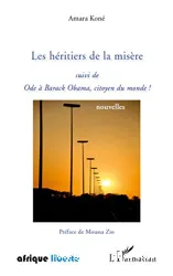 Les héritiers de la misère ; suivi de Ode à Barack Obama, citoyen du monde !