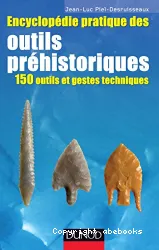 Encyclop¥die pratique des outils pr¥historiques