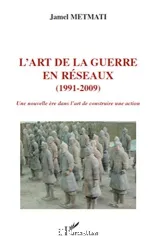 L'art de la guerre en réseaux, 1991-2009