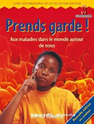 Prends garde aux maladies autour de toi