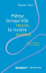 Même lorsqu'elle recule, la rivière avance