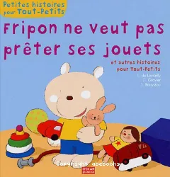 Fripon ne veut pas prêter ses jouets