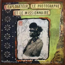 L'explorateur, le photographe et le missionnaire