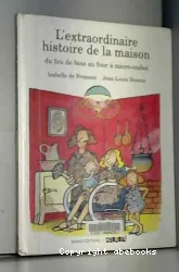 l'extraordinaire histoire de la maison