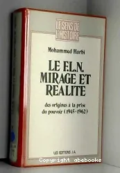 Le F.L.N. mirage et realite