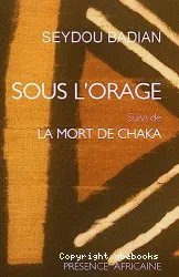 Sous l'orage ; suivi de La Mort de Chaka