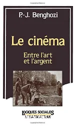 Le Cinéma, entre l'art et l'argent