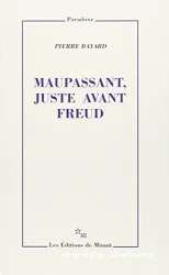 Maupassant, juste avant Freud