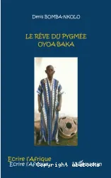 Le rêve du Pygmée Oyoa-Baka