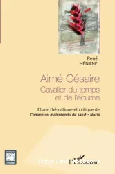 Aimé Césaire, cavalier du temps et de l'écume