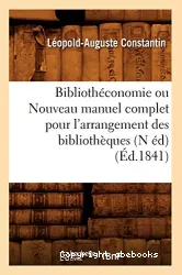 Bibliothéconomie ou Nouveau manuel complet pour l'arrangement des bibliothèques (N éd) (Éd.1841)