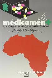 Médicament au Magreh et en Afrique Noire Francophone (Le)