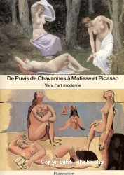 De Puvis de Chavannes à Matisse et Picasso vers l'art moderne