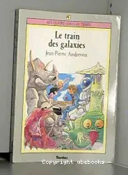 Train des galaxies et autre histoires (Le)