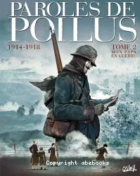 Paroles de poilus t02 mon papa en guerre