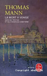 La mort à Venise ; suivi de Tristan ; et Le chemin du cimetière