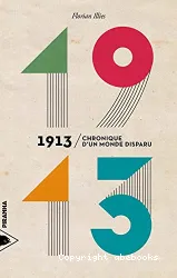 1913, chronique d'un monde disparu