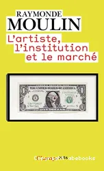 Artiste, l'institution et le marché (L')