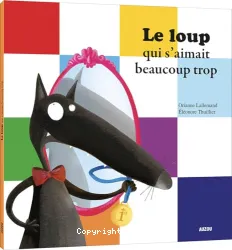 Loup qui s'aimait beaucoup trop (Le)