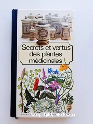 Secrets et vertus des plantes médicales