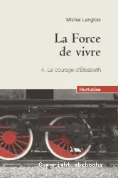 Force de vivre t 04 le courage d'elizabeth (compact) (La)