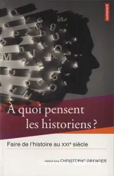 À quoi pensent les historiens ?