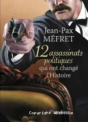 12 assassinats politiques qui ont changé l'histoire