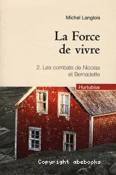 La force de vivre t 02 les combats de nicolas et bernadette