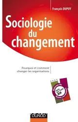 Sociologie du changement - Pourquoi et comment changer les organisations