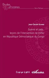 Guerre et paix, leçons de l'intervention de l'ONU en République démocratique du Congo