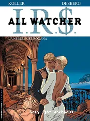 IRS : all watcher, La nébuleuse Roxana