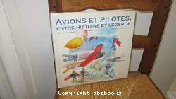 Avions et pilotes, entre histoire et legende