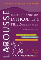 Dictionnaire des difficultés & pièges de la langue française (Le)