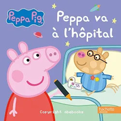 Peppa va à l'hôpital