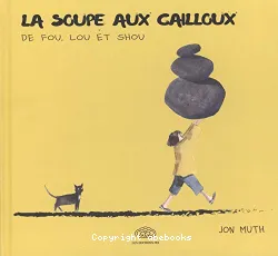 Soupe aux cailloux de Fou, Lou et Shou (La)