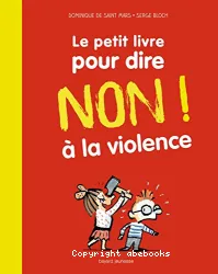 Petit livre pour dire non ! à la violence(Le)