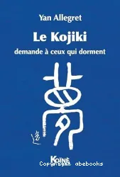 Kojiki demande à ceux qui dorment (Le)